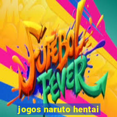 jogos naruto hentai